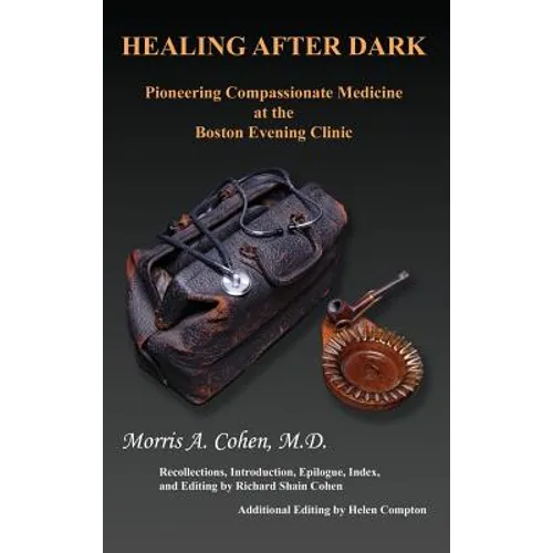 Healing After Dark: Pioneering Compassionate Medicine at the Boston Evening Clinic - Hardcover