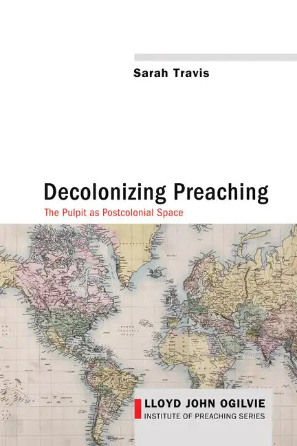 Decolonizing Preaching: Decolonizing Preaching the Pulpit as Postcolonial Space - Hardcover