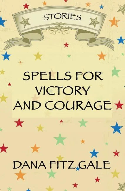 Spells for Victory and Courage: Stories - Paperback