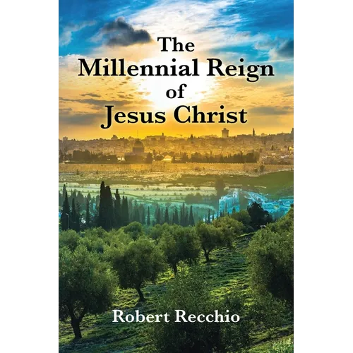 The Millennial Reign of Jesus Christ - Paperback