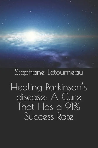 Healing Parkinson's disease: A Cure That Has a 91% Success Rate - Paperback