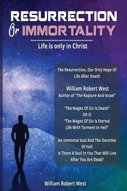 Immortality Or Resurrection: Life is only in Christ - Paperback