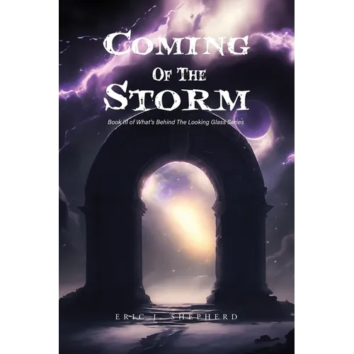 Coming Of The Storm: Book III of What's Behind The Looking Glass Series - Paperback