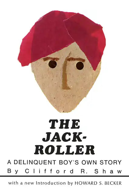 The Jack-Roller: A Delinquent Boy's Own Story - Paperback