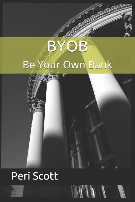 BYOB: Be Your Own Bank - Paperback