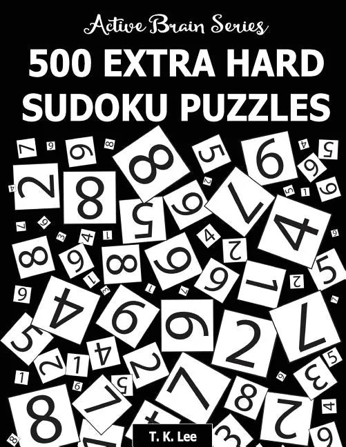 500 Extra Hard Sudoku Puzzles: Active Brain Series Book 4 - Paperback