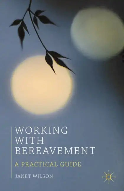 Working with Bereavement: A Practical Guide - Paperback