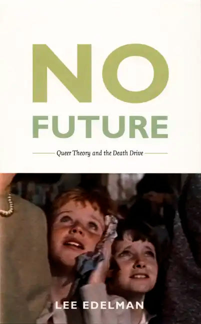 No Future: Queer Theory and the Death Drive - Paperback