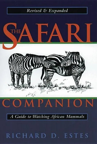 The Safari Companion: A Guide to Watching African Mammals; Including Hoofed Mammals, Carnivores, and Primates - Paperback