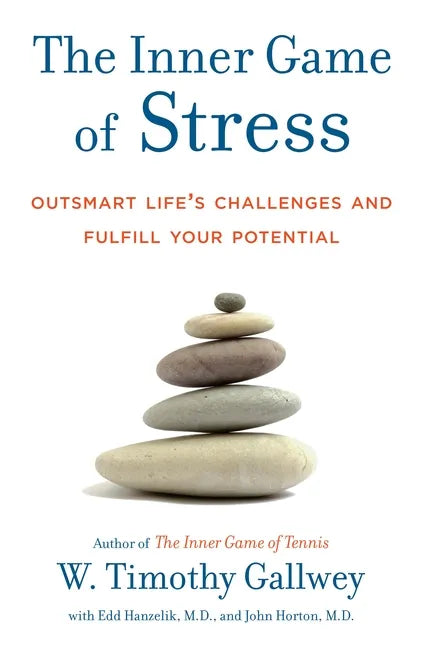 The Inner Game of Stress: Outsmart Life's Challenges and Fulfill Your Potential - Hardcover