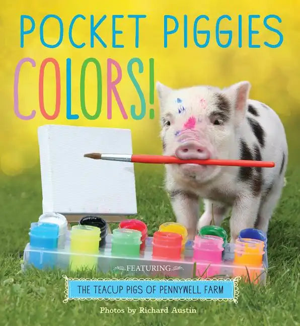 Pocket Piggies Colors!: Featuring the Teacup Pigs of Pennywell Farm - Board Book