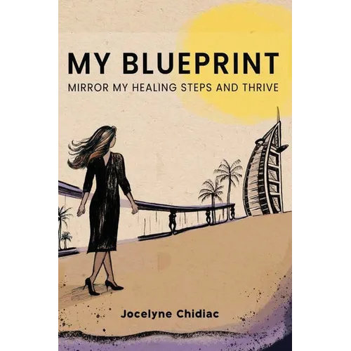 My Blueprint: Mirror My Healing Steps and Thrive - Paperback