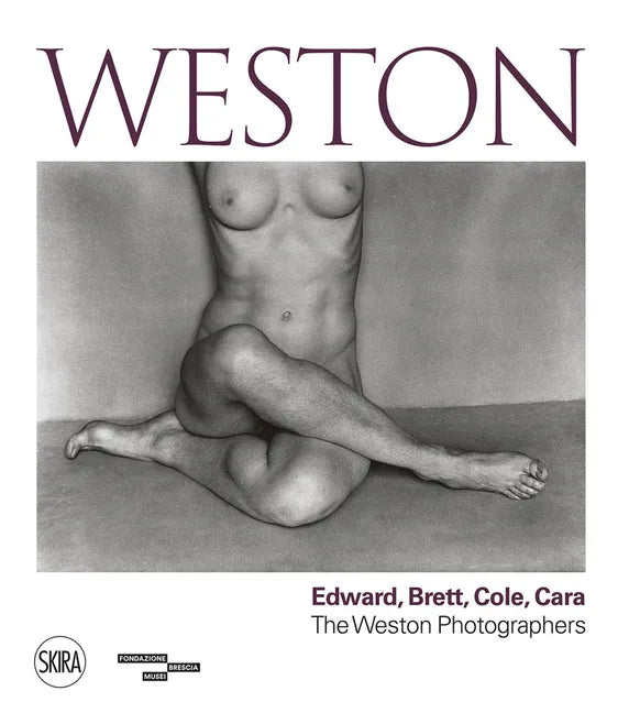 Weston: Edward, Brett, Cole, Cara: A Dynasty of Photographers - Hardcover