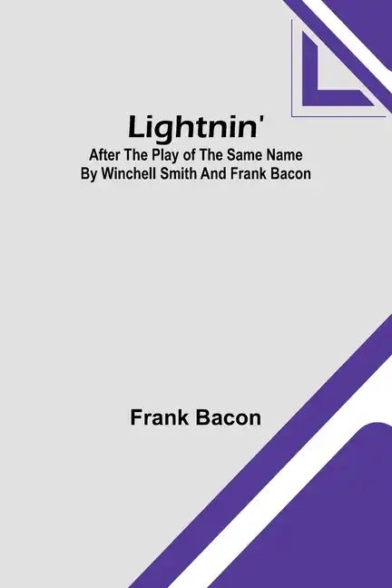 Lightnin': After the Play of the Same Name by Winchell Smith and Frank Bacon - Paperback