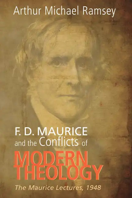 F. D. Maurice and the Conflicts of Modern Theology - Paperback
