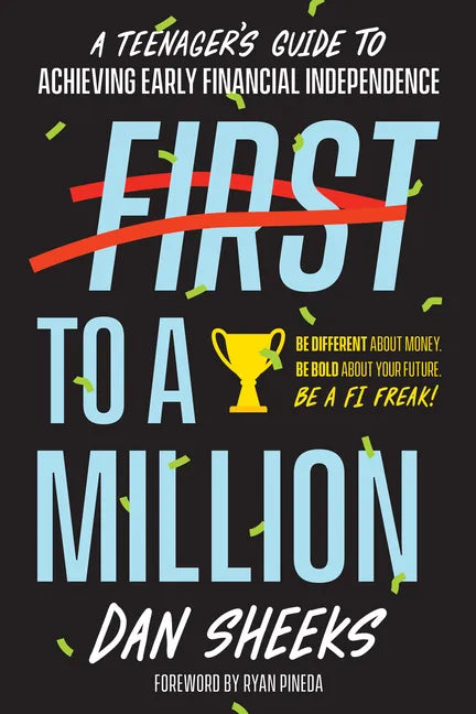 First to a Million: A Teenager's Guide to Achieving Early Financial Independence - Paperback