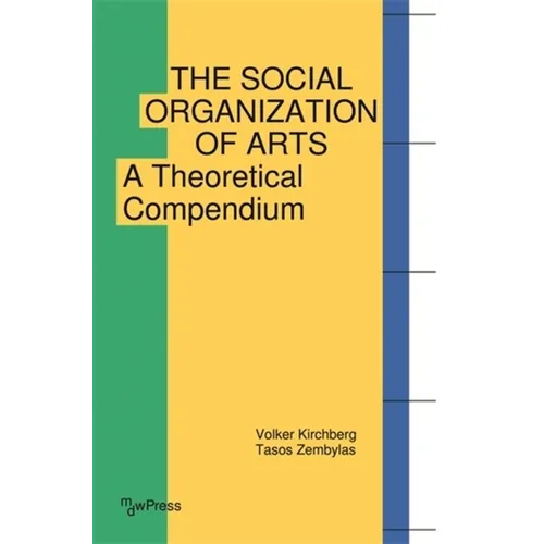 The Social Organization of Arts: A Theoretical Compendium - Paperback