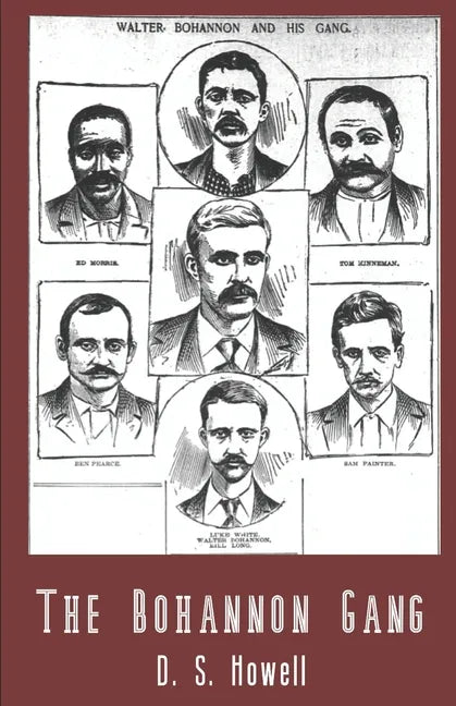 The Bohannon Gang: Desperadoes and Rail Bandits - Paperback