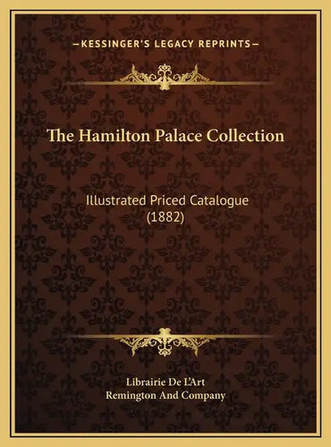 The Hamilton Palace Collection: Illustrated Priced Catalogue (1882) - Hardcover