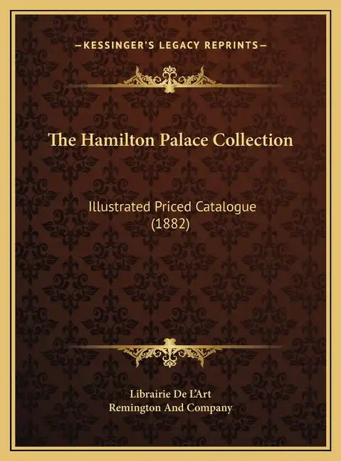 The Hamilton Palace Collection: Illustrated Priced Catalogue (1882) - Hardcover
