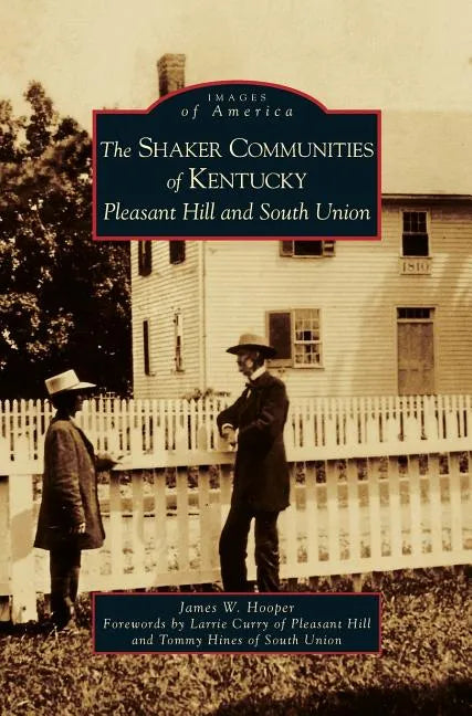 Shaker Communities of Kentucky: Pleasant Hill and South Union - Hardcover