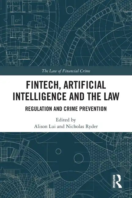 FinTech, Artificial Intelligence and the Law: Regulation and Crime Prevention - Paperback