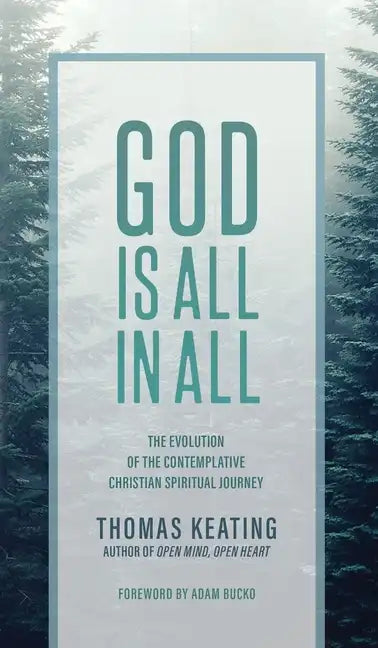 God Is All In All: The Evolution of the Contemplative Christian Spiritual Journey - Hardcover