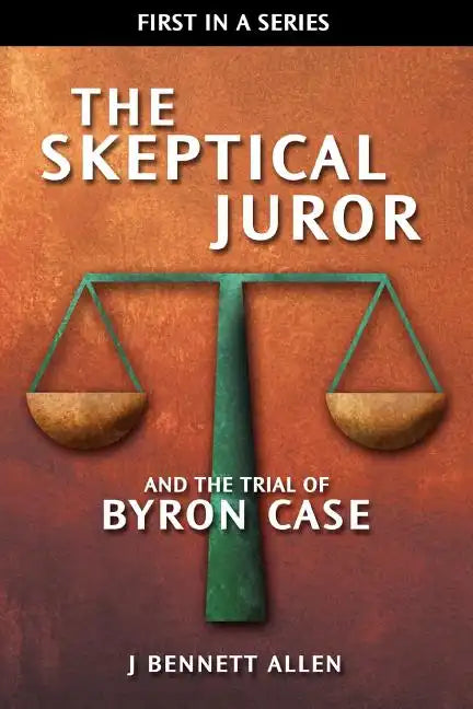 The Skeptical Juror and the Trial of Byron Case - Paperback