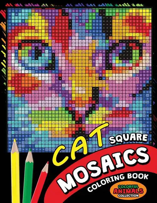 Cat Square Mosaics Coloring Book: Colorful Animals Coloring Pages Color by Number Puzzle - Paperback