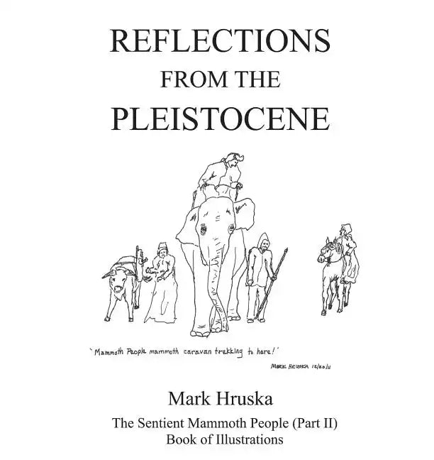 Reflections from the Pleistocene: The Sentient Mammoth People Part II - Paperback