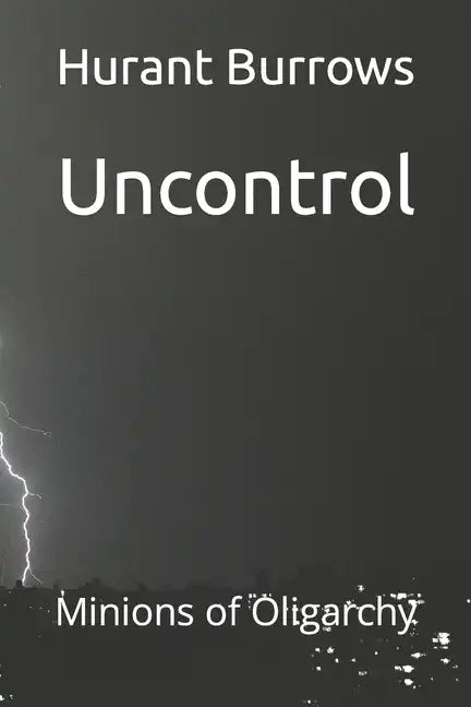 Uncontrol: Minions of Oligarchy - Paperback