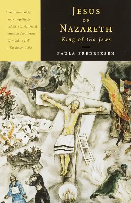 Jesus of Nazareth, King of the Jews: A Jewish Life and the Emergence of Christianity - Paperback