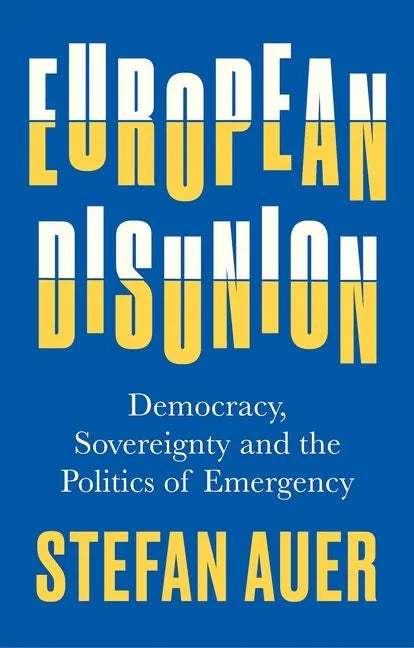 European Disunion: Democracy, Sovereignty and the Politics of Emergency - Hardcover