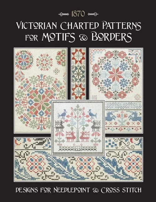 Victorian Charted Patterns for Motifs & Borders: Designs for Needlepoint & Cross Stitch - Paperback