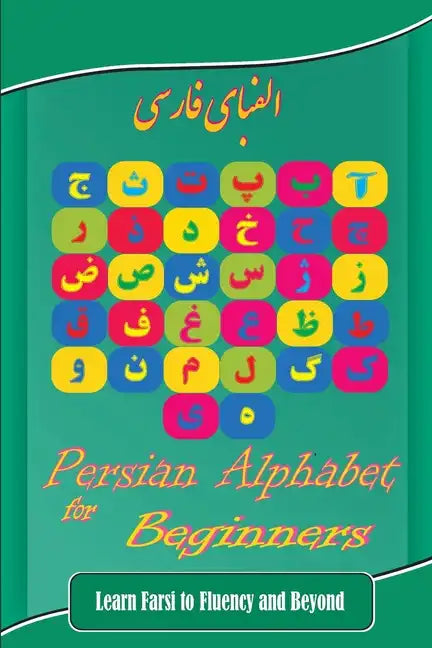 Persian Alphabet for Beginners: Learn Farsi to Fluency and Beyond - Paperback