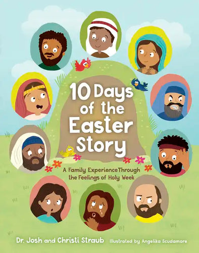 10 Days of the Easter Story: A Family Experience Through the Feelings of Holy Week - Hardcover