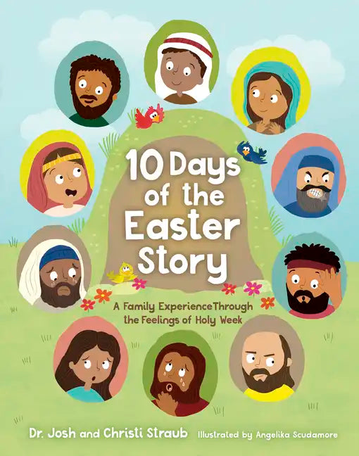10 Days of the Easter Story: A Family Experience Through the Feelings of Holy Week - Hardcover