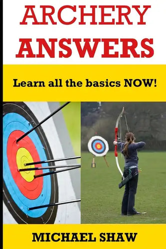 Archery Answers: Learn All the Basics Now - Paperback
