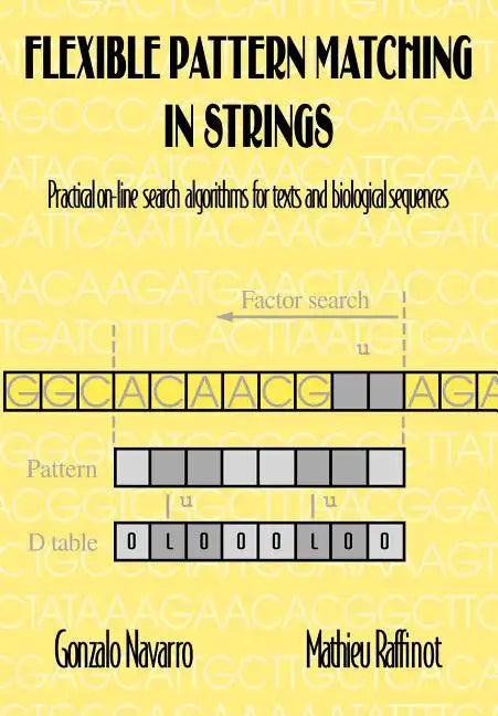 Flexible Pattern Matching in Strings: Practical On-Line Search Algorithms for Texts and Biological Sequences - Paperback