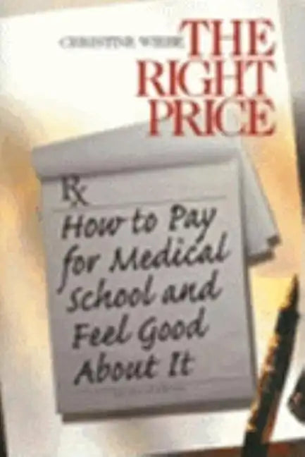 The Right Price: How To Pay for Medical School and Feel Good about It - Paperback