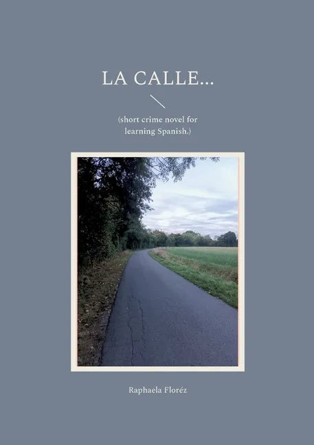 La calle...: (short crime novel for learning Spanish.) - Paperback