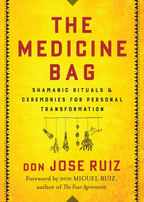 The Medicine Bag: Shamanic Rituals & Ceremonies for Personal Transformation - Paperback