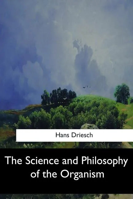 The Science and Philosophy of the Organism - Paperback