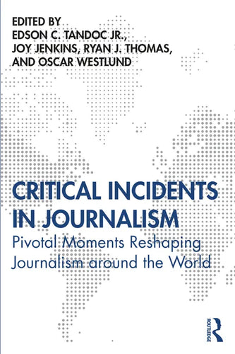 Critical Incidents in Journalism: Pivotal Moments Reshaping Journalism around the World - Paperback