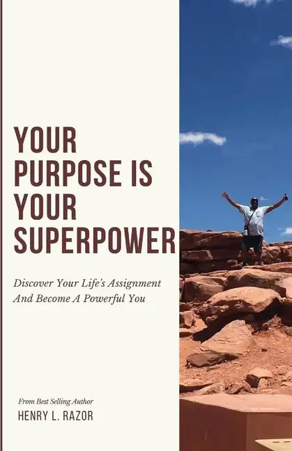 Your Purpose is Your Superpower Discover Your Life's Assignment and Become a Powerful You - Paperback