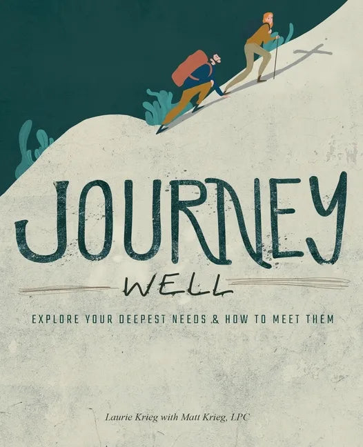 Journey Well: Explore Your Deepest Needs & How to Meet Them - Paperback