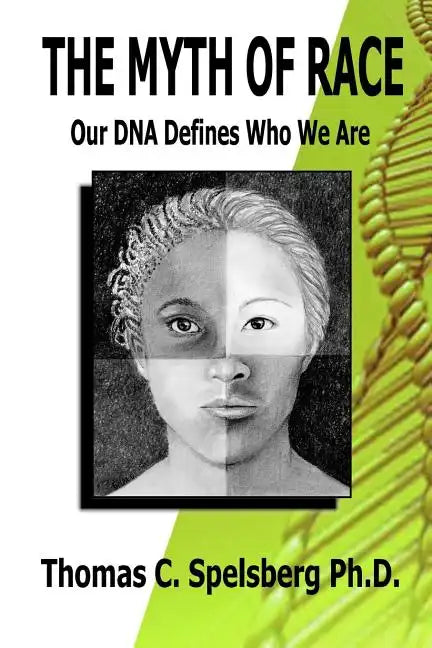 The Myth of Race: Our DNA Defines Who We Are - Paperback