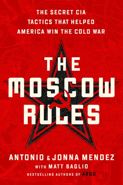 The Moscow Rules: The Secret CIA Tactics That Helped America Win the Cold War - Paperback