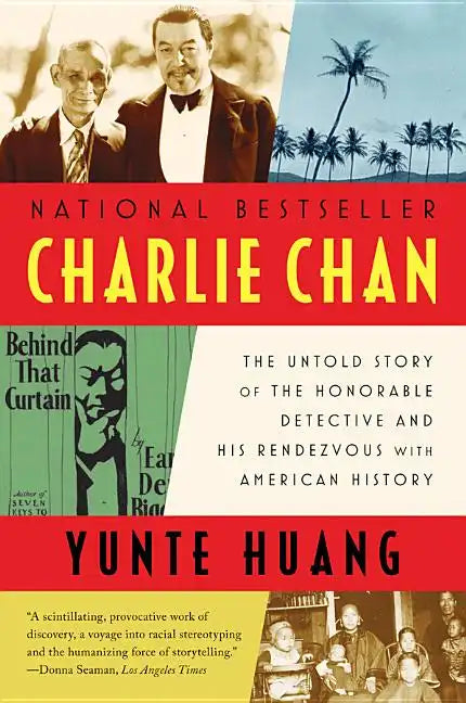 Charlie Chan: The Untold Story of the Honorable Detective and His Rendezvous with American History - Paperback