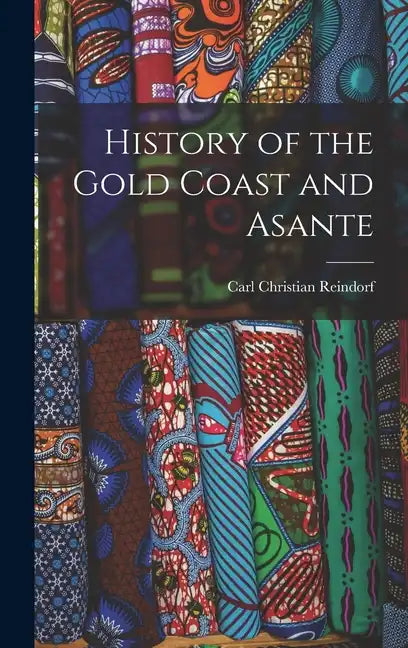 History of the Gold Coast and Asante - Hardcover